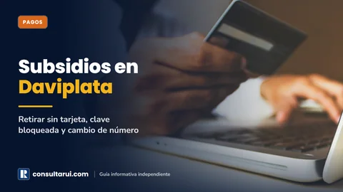 Daviplata Subsidios 2026: Retirar sin Tarjeta, Clave Bloqueada y Cambio de Número