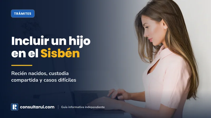 Incluir un Hijo en el Sisbén: Recién Nacidos, Custodia Compartida y Casos Difíciles