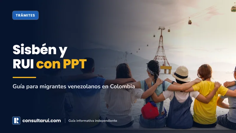Sisbén y RUI con PPT 2026: Guía para Migrantes Venezolanos en Colombia
