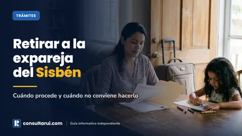 Retirar a la Expareja del Sisbén: Cuándo Procede y Cuándo no Debe Hacerlo