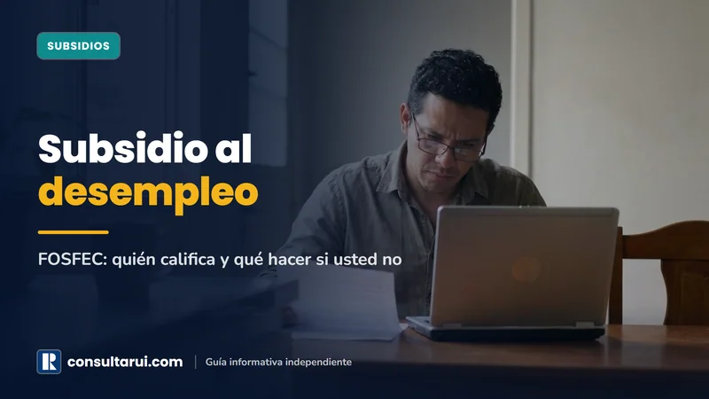 Subsidio al Desempleo (FOSFEC): Quién Califica y Qué Hacer si Usted No
