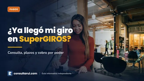 SuperGIROS Ya Llegó Mi Giro 2026: Consulta, Plazos y Cobro por Poder